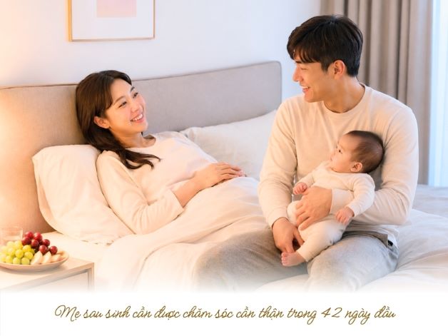 Mẹ sau sinh cần được chăm sóc cần thận trong 42 ngày đầu